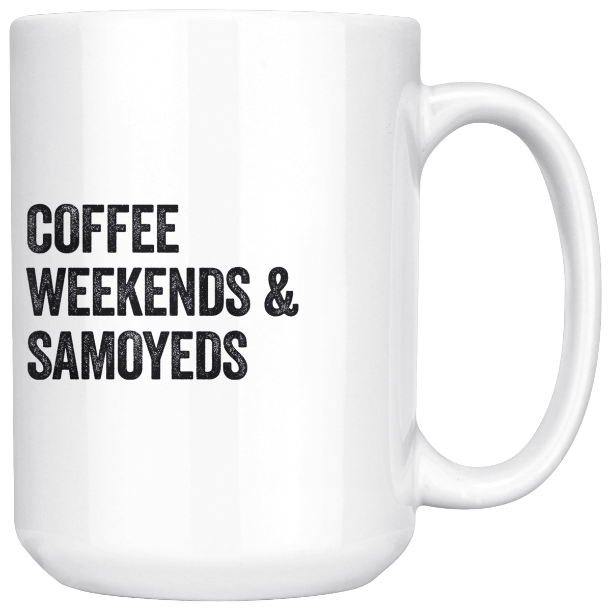 Coffee Weekends and Samoyeds Coffee / Tea Ceramic Mug - 11oz / 15oz Drinkware 15oz Mug