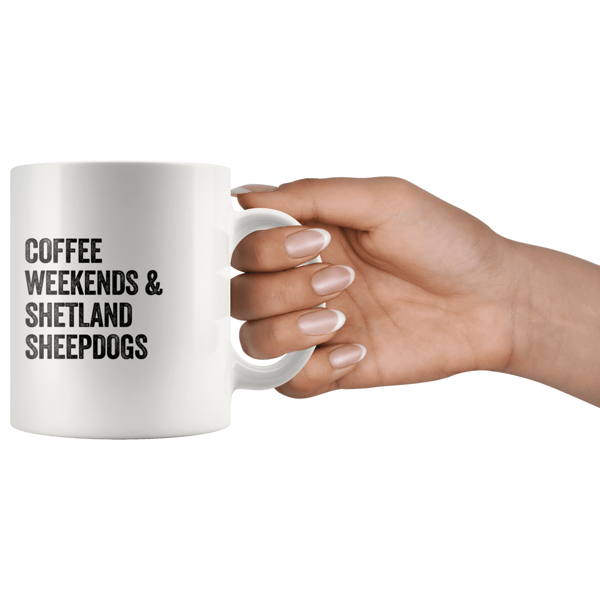 Coffee Weekends and Shetland Sheepdogs Coffee / Tea Ceramic Mug - 11oz / 15oz Drinkware