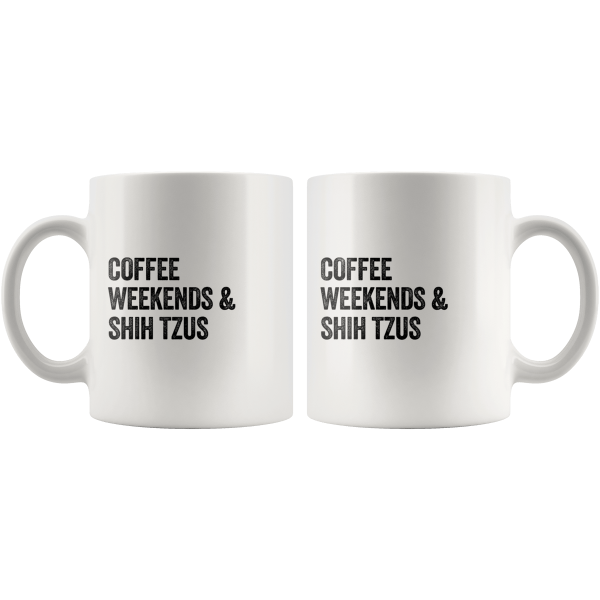 Coffee Weekends and Shih Tzus Coffee / Tea Ceramic Mug - 11oz / 15oz Drinkware