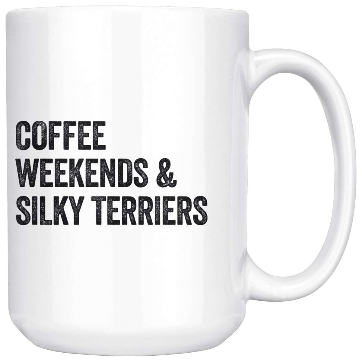Coffee Weekends and Silky Terriers Coffee / Tea Ceramic Mug - 11oz / 15oz Drinkware 15oz Mug