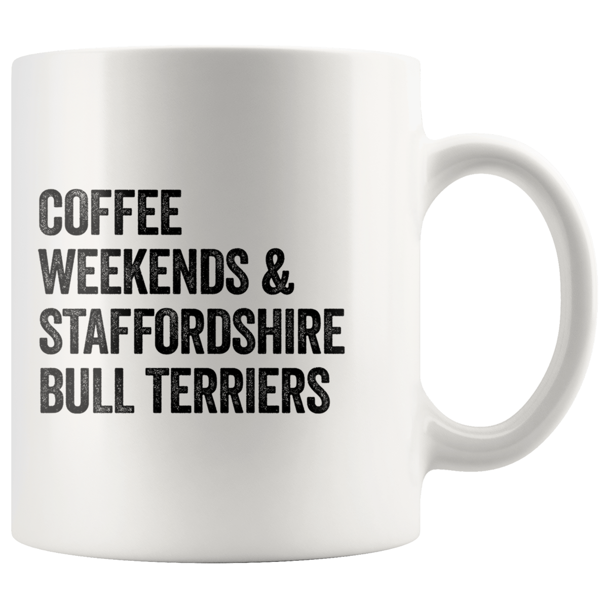 Coffee Weekends and Staffordshire Bull Terriers Coffee / Tea Ceramic Mug - 11oz / 15oz Drinkware 11oz Mug