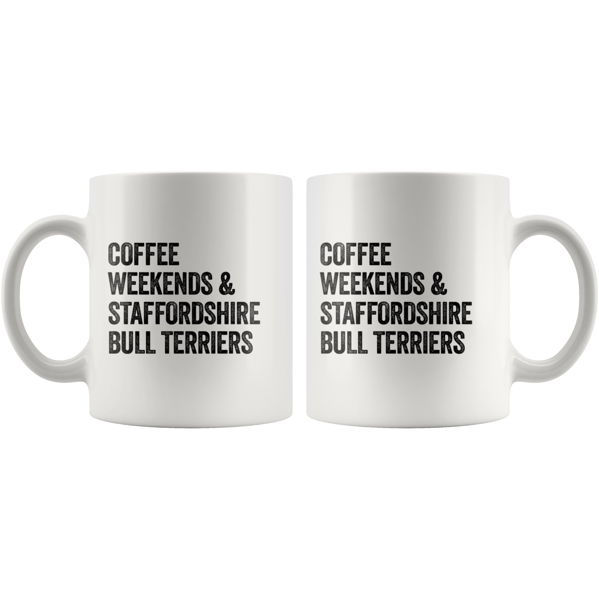 Coffee Weekends and Staffordshire Bull Terriers Coffee / Tea Ceramic Mug - 11oz / 15oz Drinkware