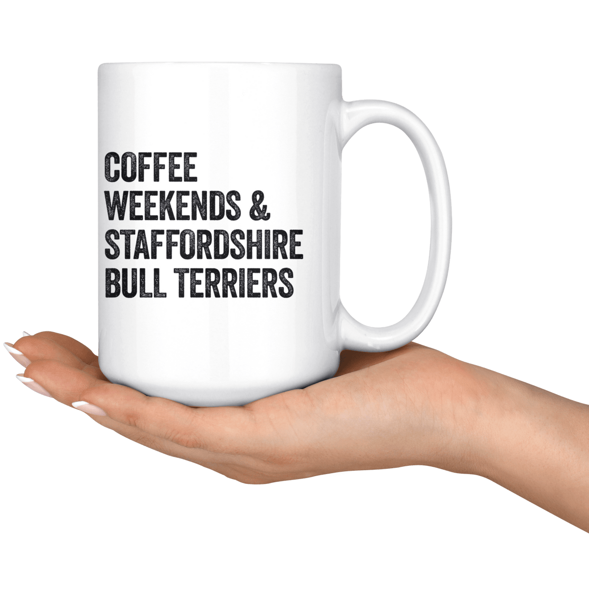 Coffee Weekends and Staffordshire Bull Terriers Coffee / Tea Ceramic Mug - 11oz / 15oz Drinkware