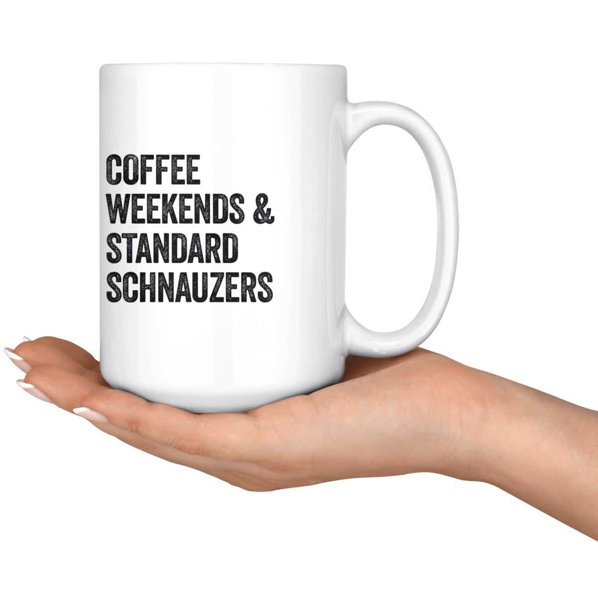 Coffee Weekends and Standard Schnauzers Coffee / Tea Ceramic Mug - 11oz / 15oz Drinkware