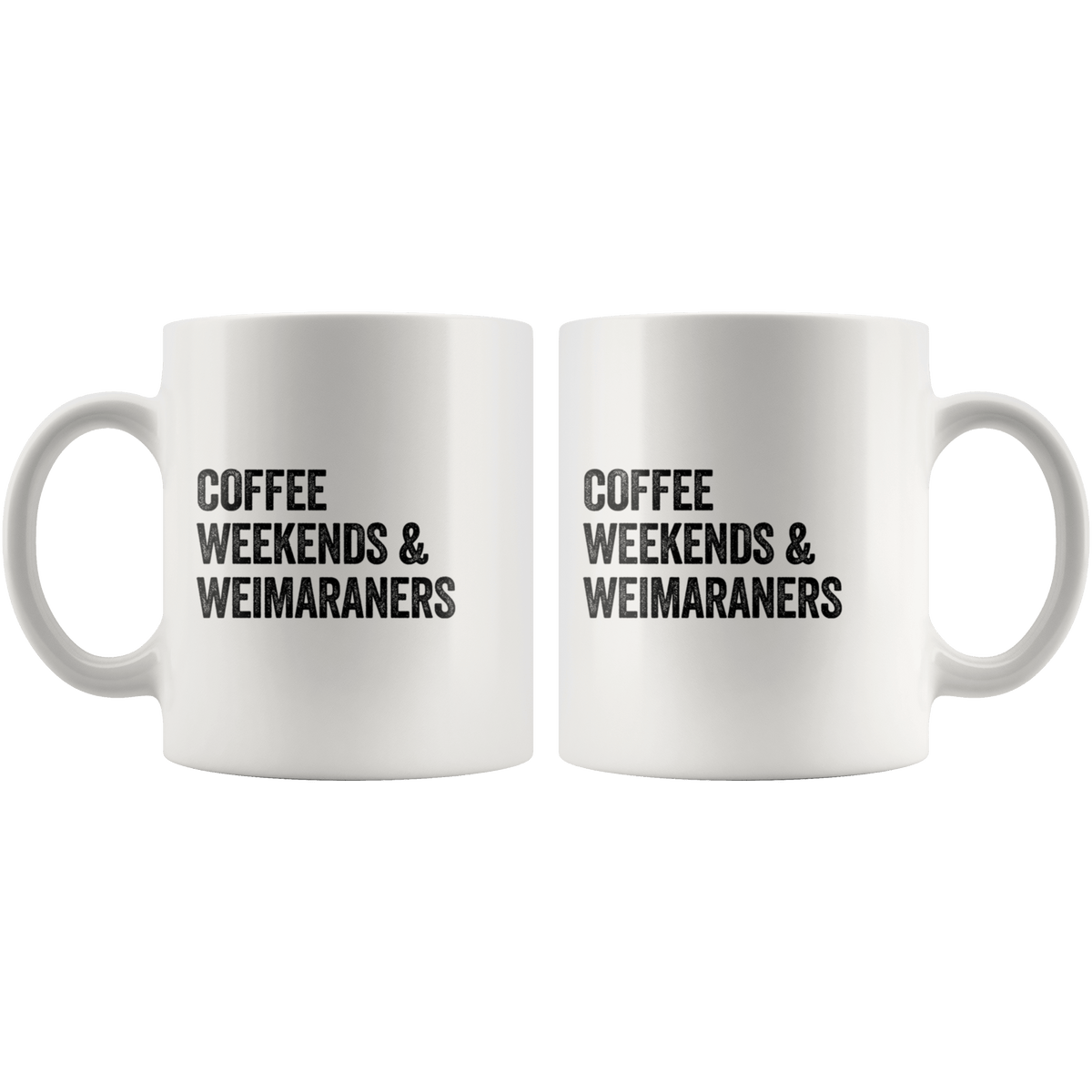 Coffee Weekends and Weimaraners Coffee / Tea Ceramic Mug - 11oz / 15oz Drinkware
