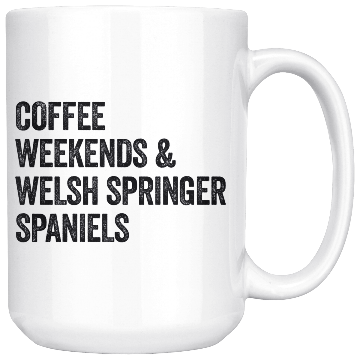 Coffee Weekends and Welsh Springer Spaniels Coffee / Tea Ceramic Mug - 11oz / 15oz Drinkware 15oz Mug