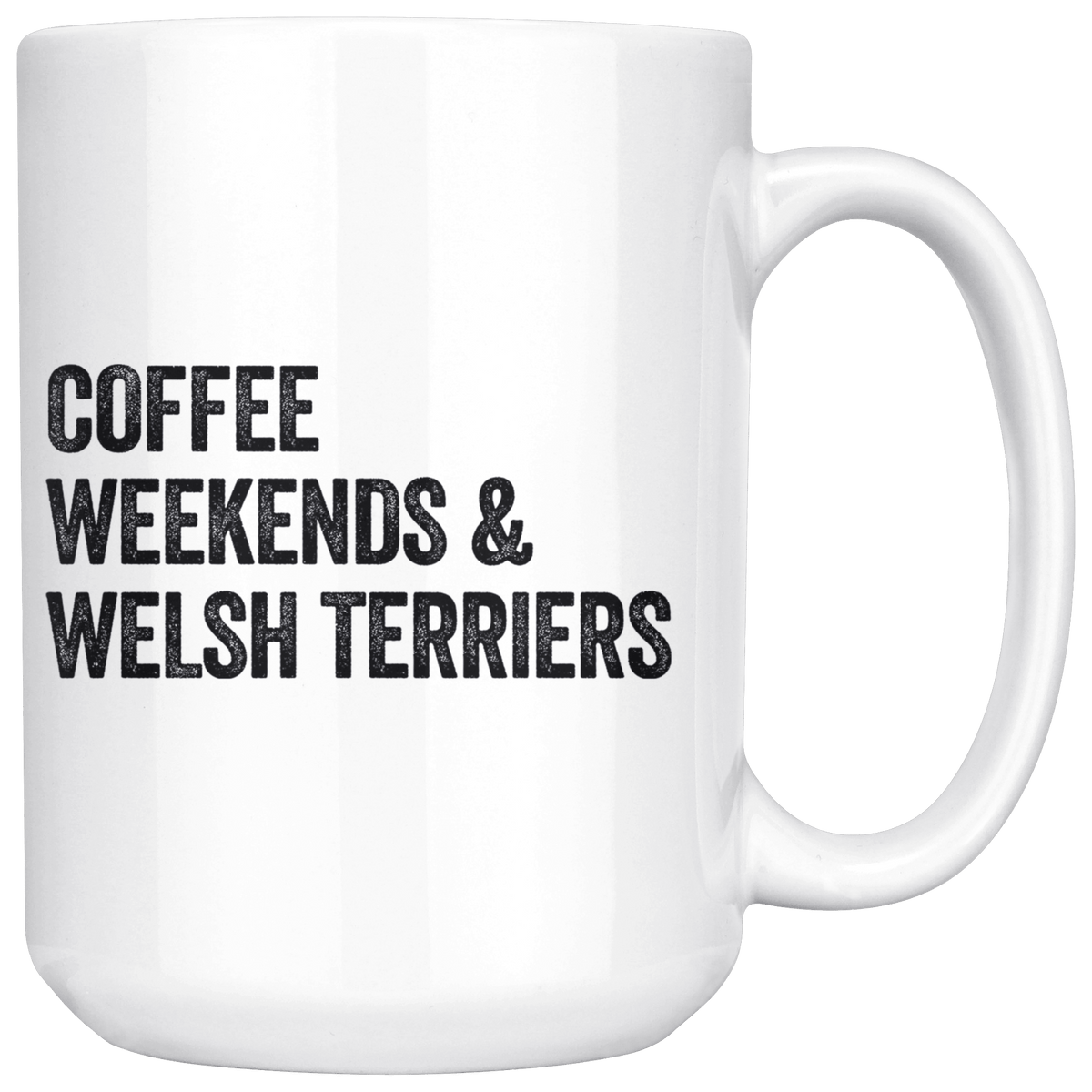Coffee Weekends and Welsh Terriers Coffee / Tea Ceramic Mug - 11oz / 15oz Drinkware 15oz Mug