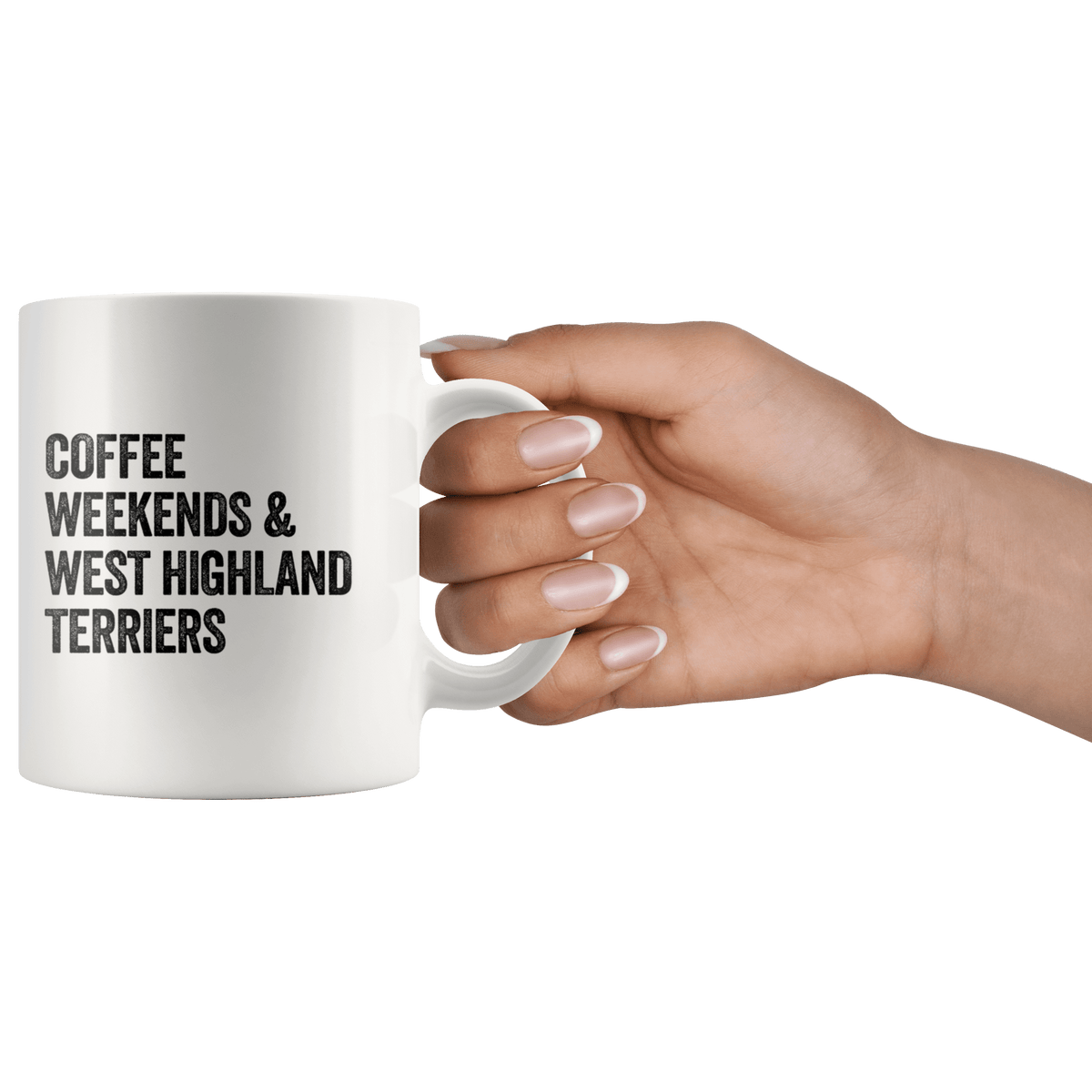 Coffee Weekends and West Highland Terriers Coffee / Tea Ceramic Mug - 11oz / 15oz Drinkware