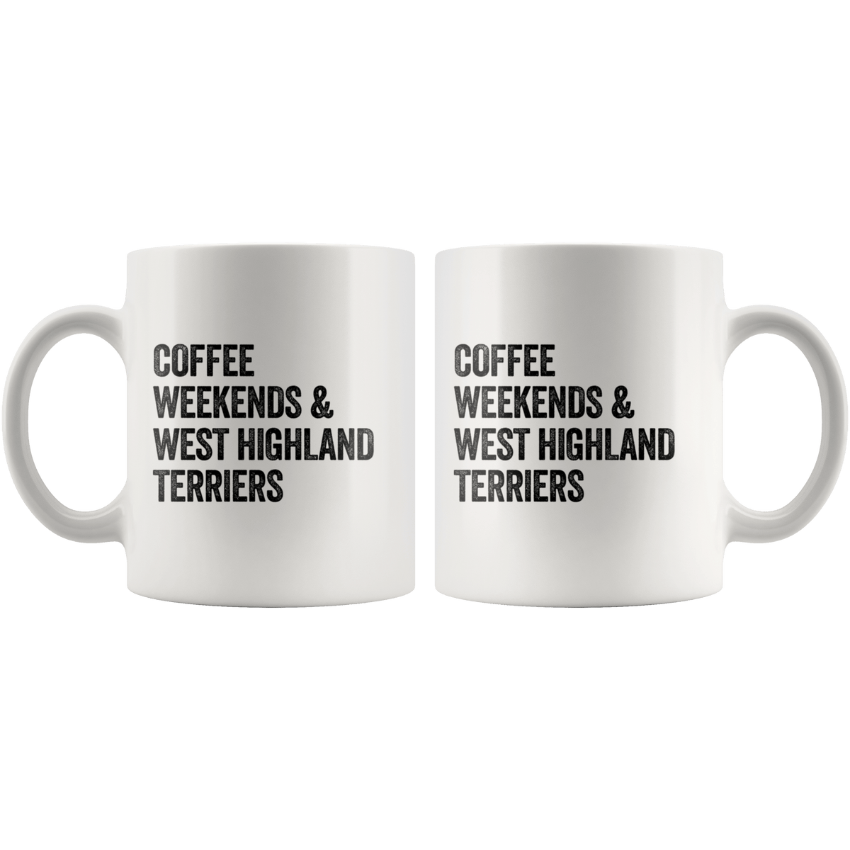 Coffee Weekends and West Highland Terriers Coffee / Tea Ceramic Mug - 11oz / 15oz Drinkware