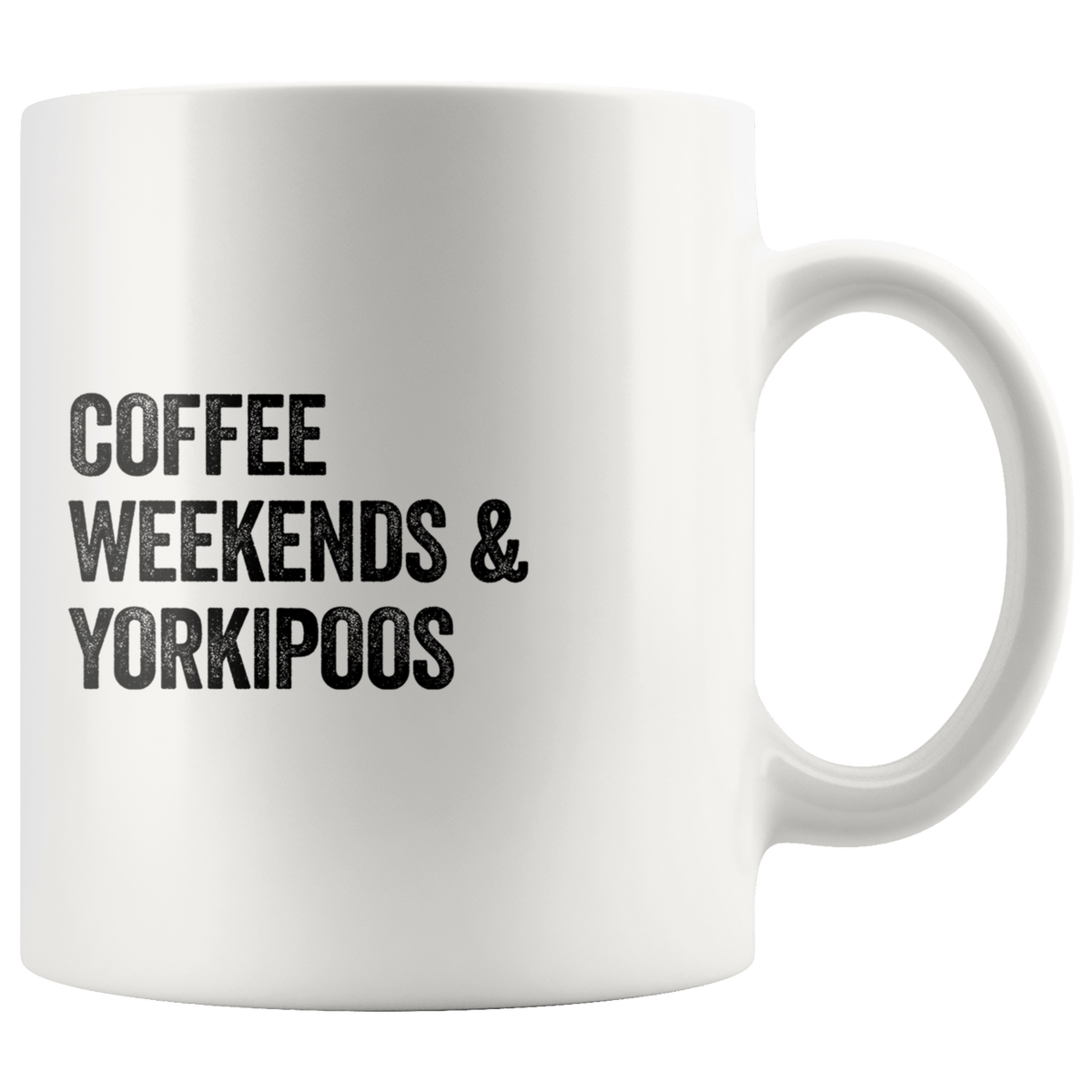 Coffee Weekends and Yorkipoos Coffee / Tea Ceramic Mug - 11oz / 15oz Drinkware 11oz Mug