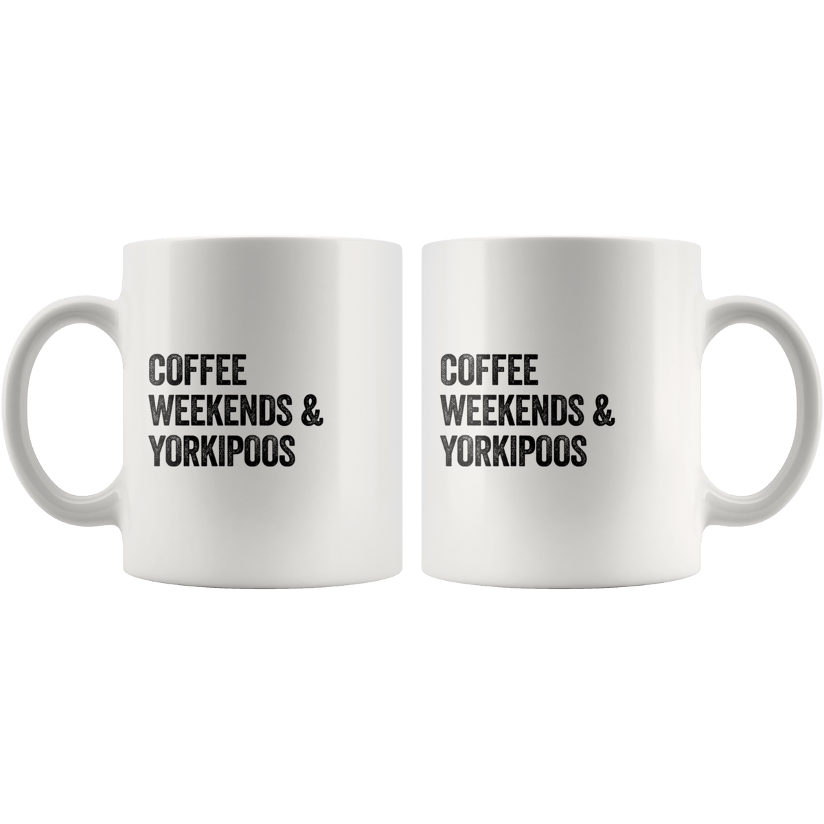 Coffee Weekends and Yorkipoos Coffee / Tea Ceramic Mug - 11oz / 15oz Drinkware