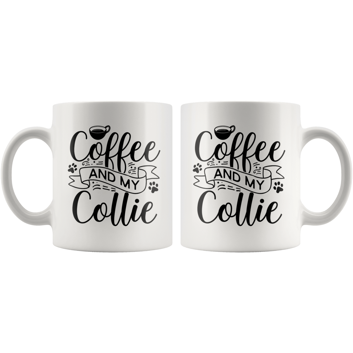 Collie Coffee and my Dog Coffee / Tea Ceramic Mug - 11oz / 15oz Drinkware