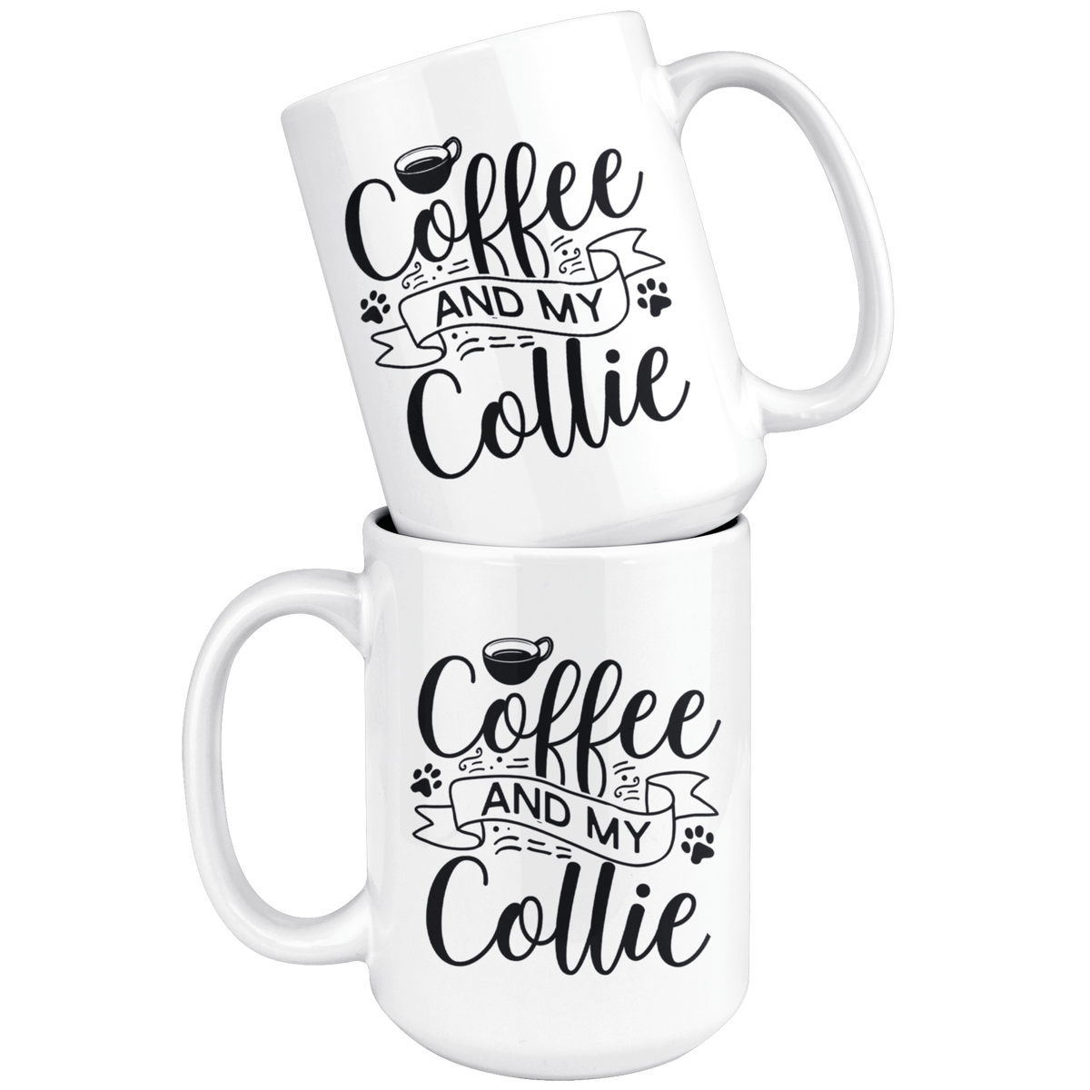 Collie Coffee and my Dog Coffee / Tea Ceramic Mug - 11oz / 15oz Drinkware