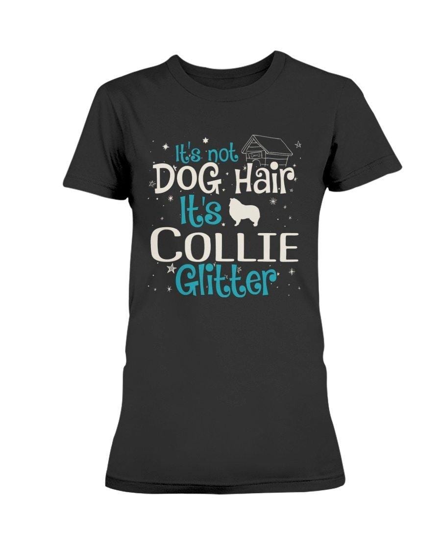 Collie It&#39;s Not Dog Hair It&#39;s Dog Glitter Lightweight T-Shirt 880 Shirts Black / S