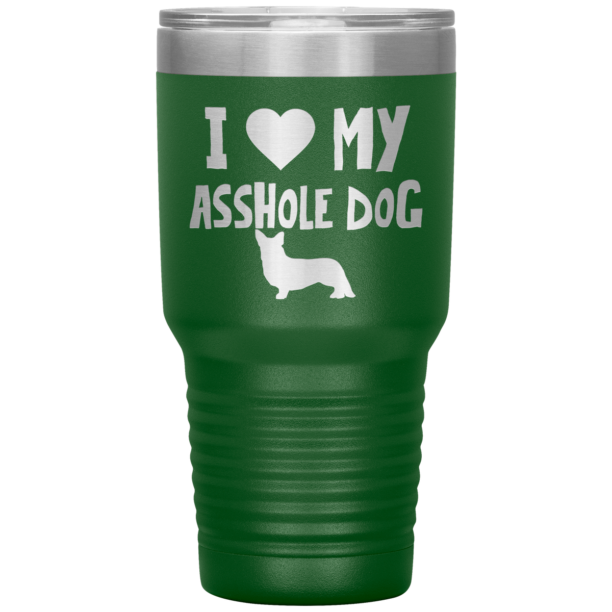 I Love My Asshole Cardigan Welsh Corgi Dog 30 Oz Vacuum Tumbler