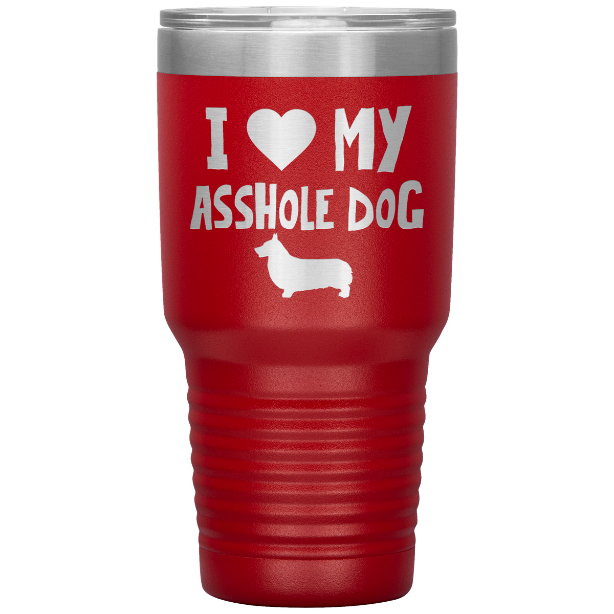 I Love My Asshole Pembroke Welsh Corgi Dog 30 Oz Vacuum Tumbler
