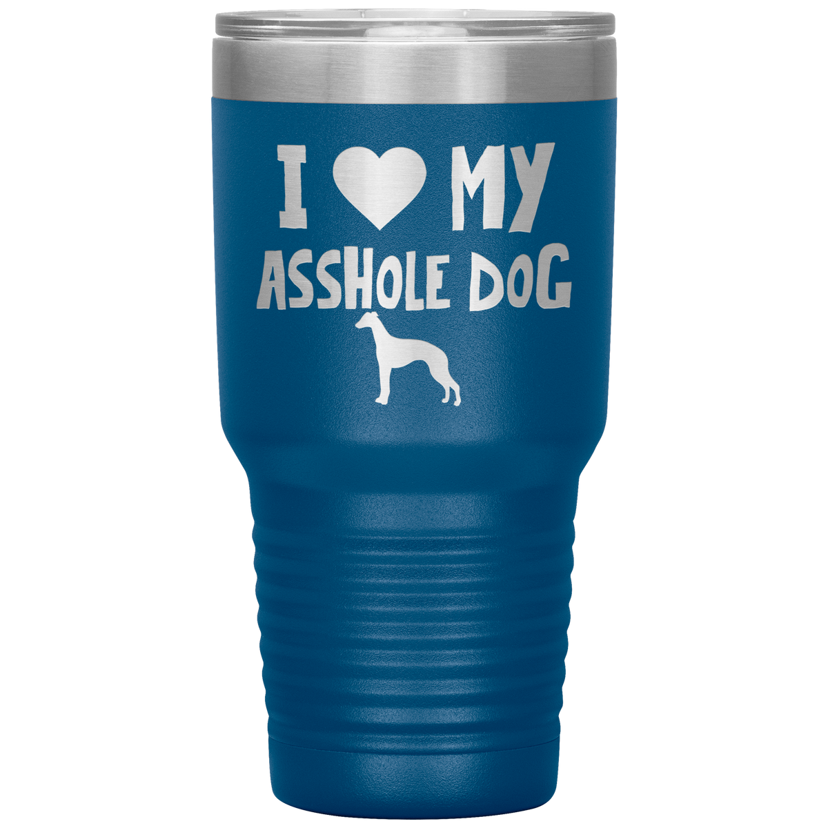 I Love My Asshole Whippet Dog 30 Oz Vacuum Tumbler