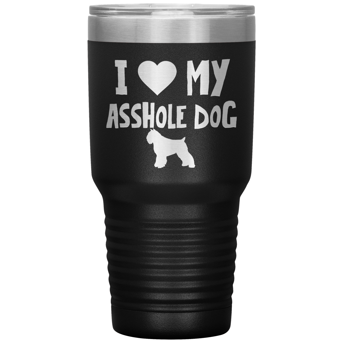 I Love My Asshole Bouvier Des Flandres Dog 30 Oz Vacuum Tumbler