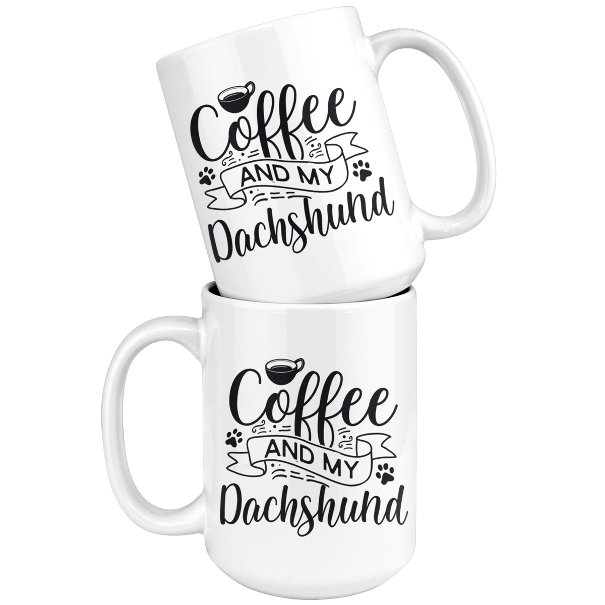 Dachshund Coffee and my Dog Coffee / Tea Ceramic Mug - 11oz / 15oz Drinkware
