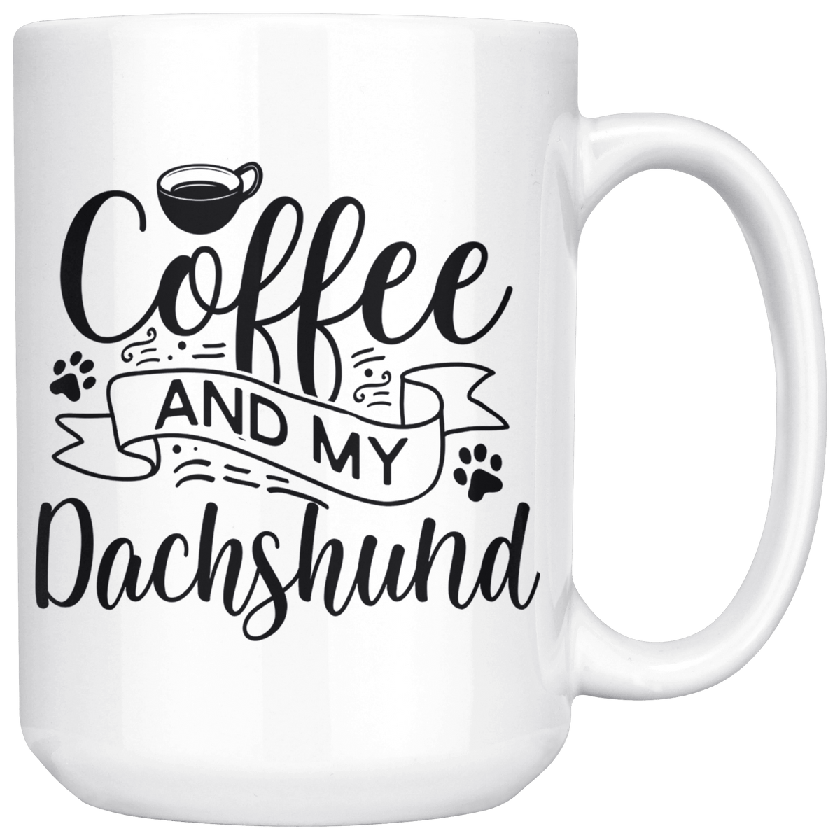 Dachshund Coffee and my Dog Coffee / Tea Ceramic Mug - 11oz / 15oz Drinkware 15oz Mug