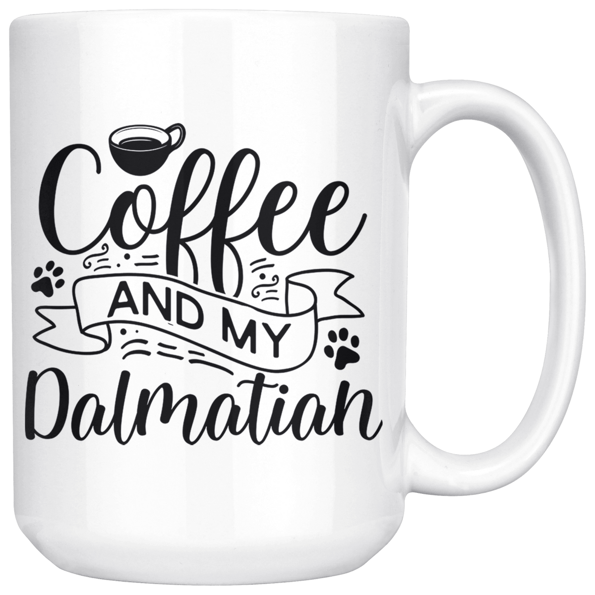 Dalmatian Coffee and my Dog Coffee / Tea Ceramic Mug - 11oz / 15oz Drinkware 15oz Mug