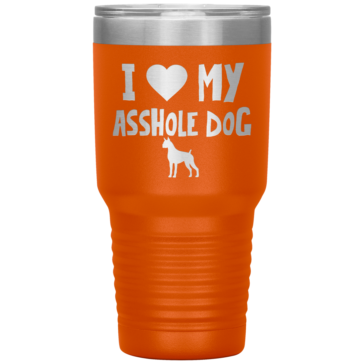 I Love My Asshole Boxer Dog 30 Oz Vacuum Tumbler