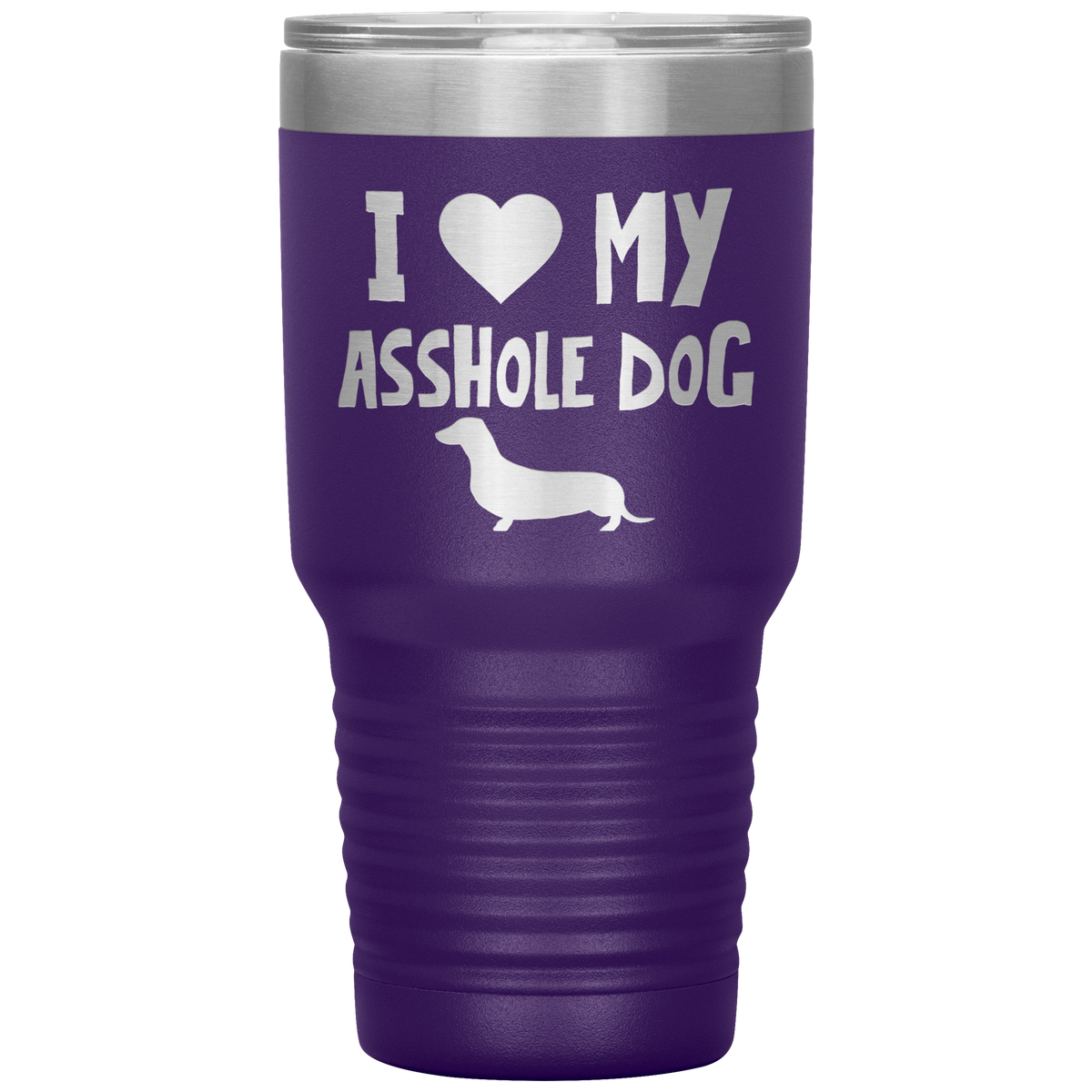 I Love My Asshole Dachshund Dog 30 Oz Vacuum Tumbler