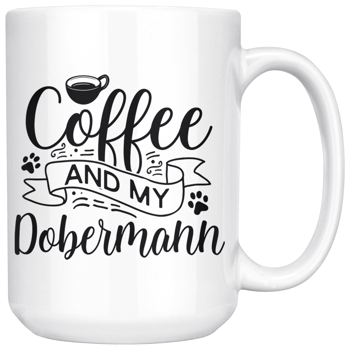 Dobermann Coffee and my Dog Coffee / Tea Ceramic Mug - 11oz / 15oz Drinkware 15oz Mug