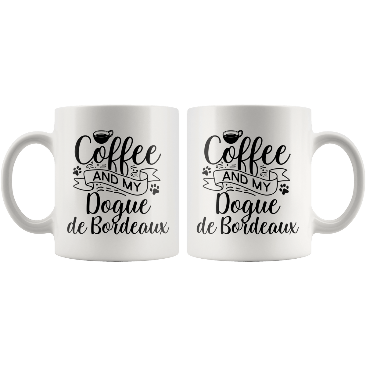 Dogue de Bordeaux Coffee and my Dog Coffee / Tea Ceramic Mug - 11oz / 15oz Drinkware