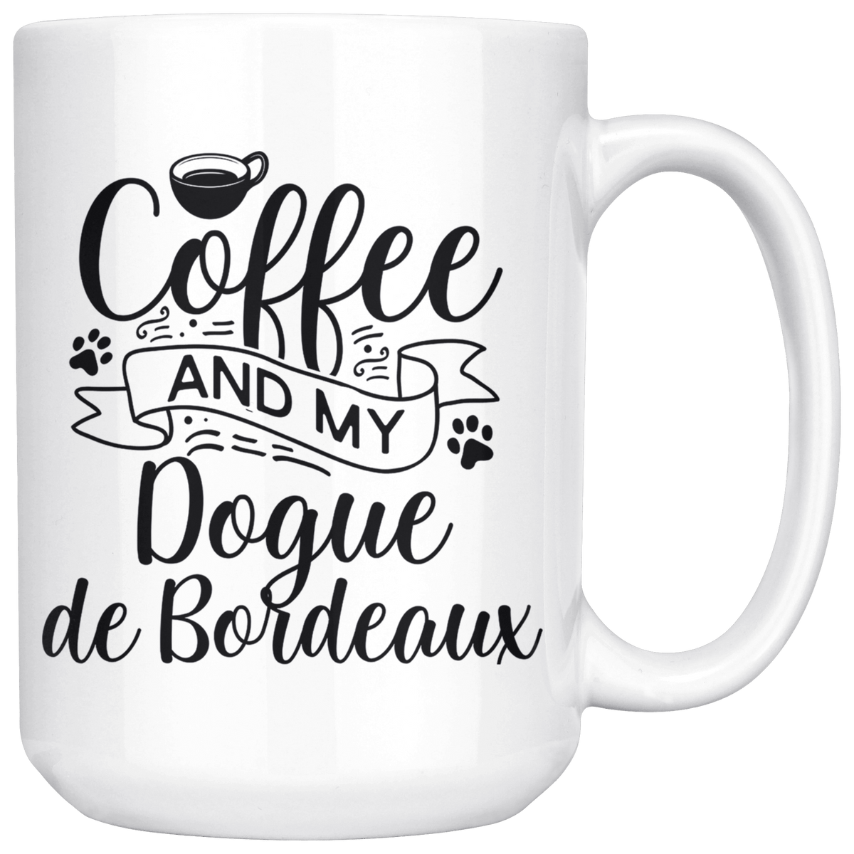 Dogue de Bordeaux Coffee and my Dog Coffee / Tea Ceramic Mug - 11oz / 15oz Drinkware 15oz Mug