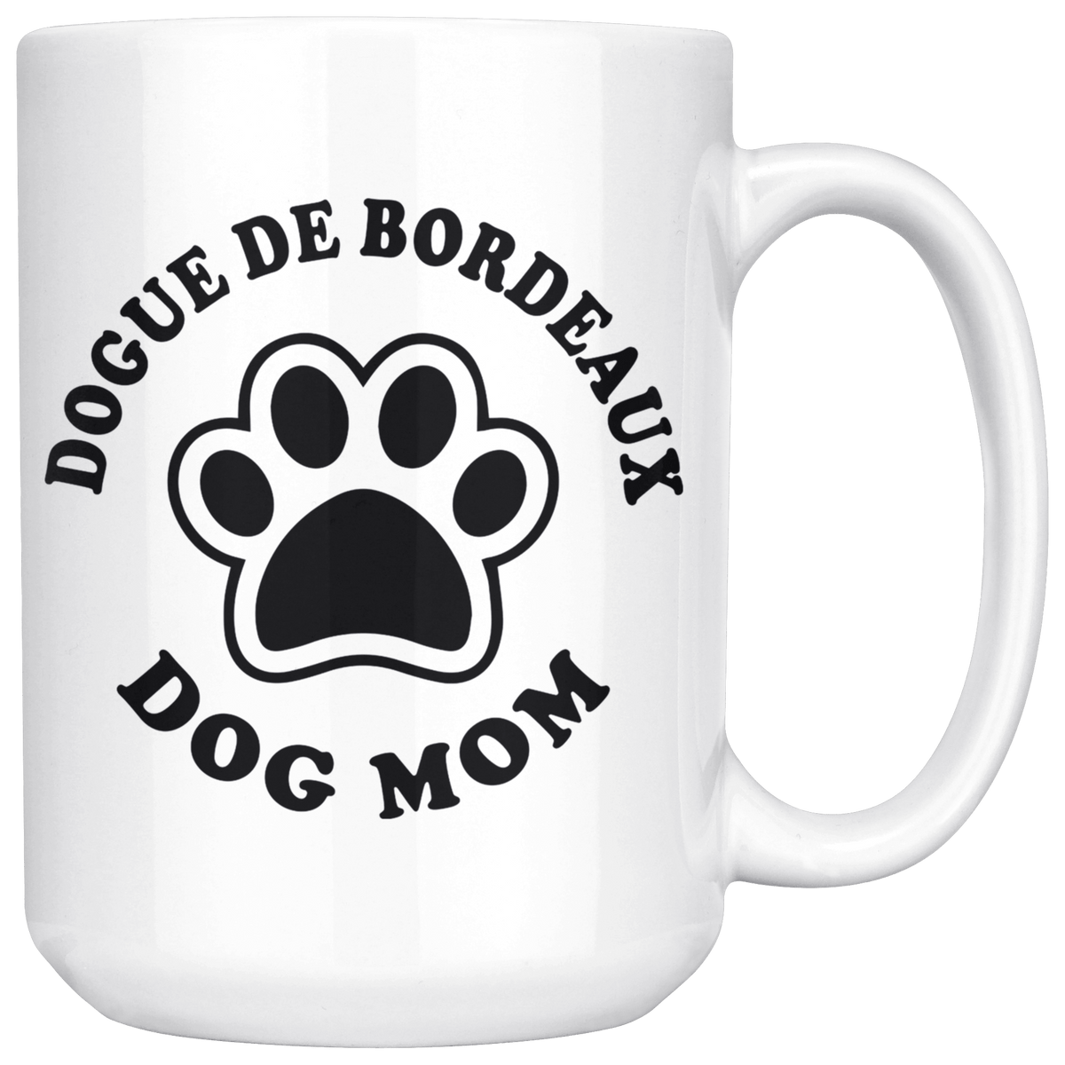 Dogue de Bordeaux Dog Mom Coffee / Tea Ceramic Mug - 11oz / 15oz Drinkware 15oz Mug