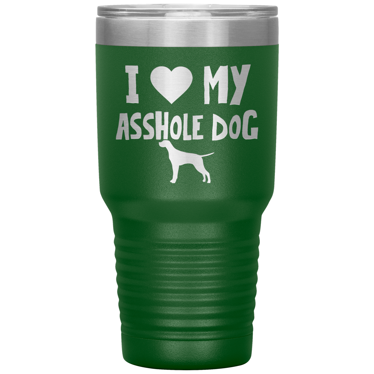 I Love My Asshole English Pointer Dog 30 Oz Vacuum Tumbler