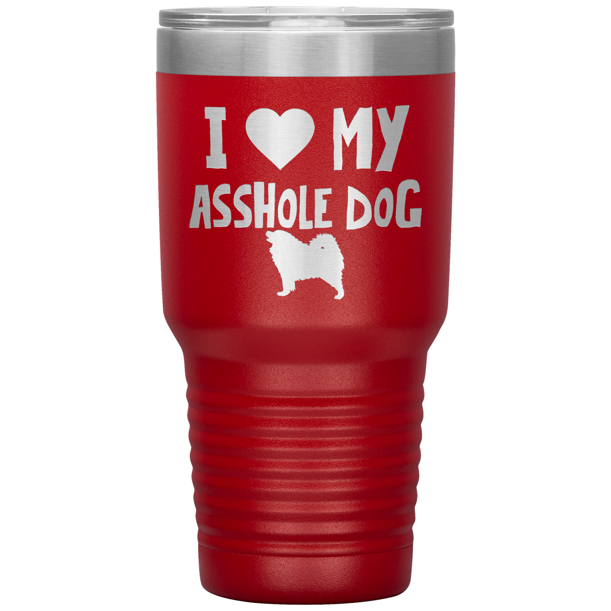 I Love My Asshole Samoyed Dog 30 Oz Vacuum Tumbler