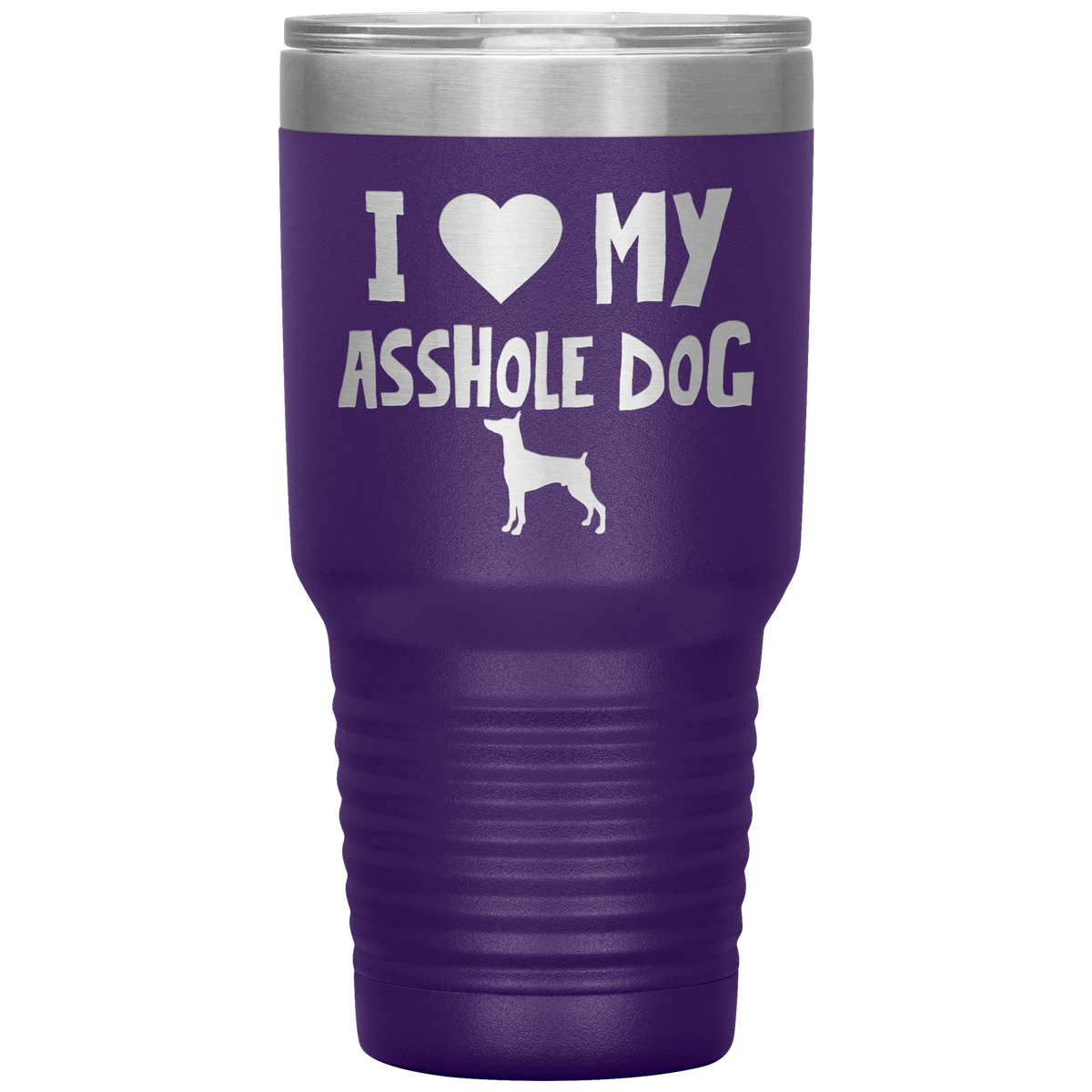 I Love My Asshole Miniature Pinscher Dog 30 Oz Vacuum Tumbler