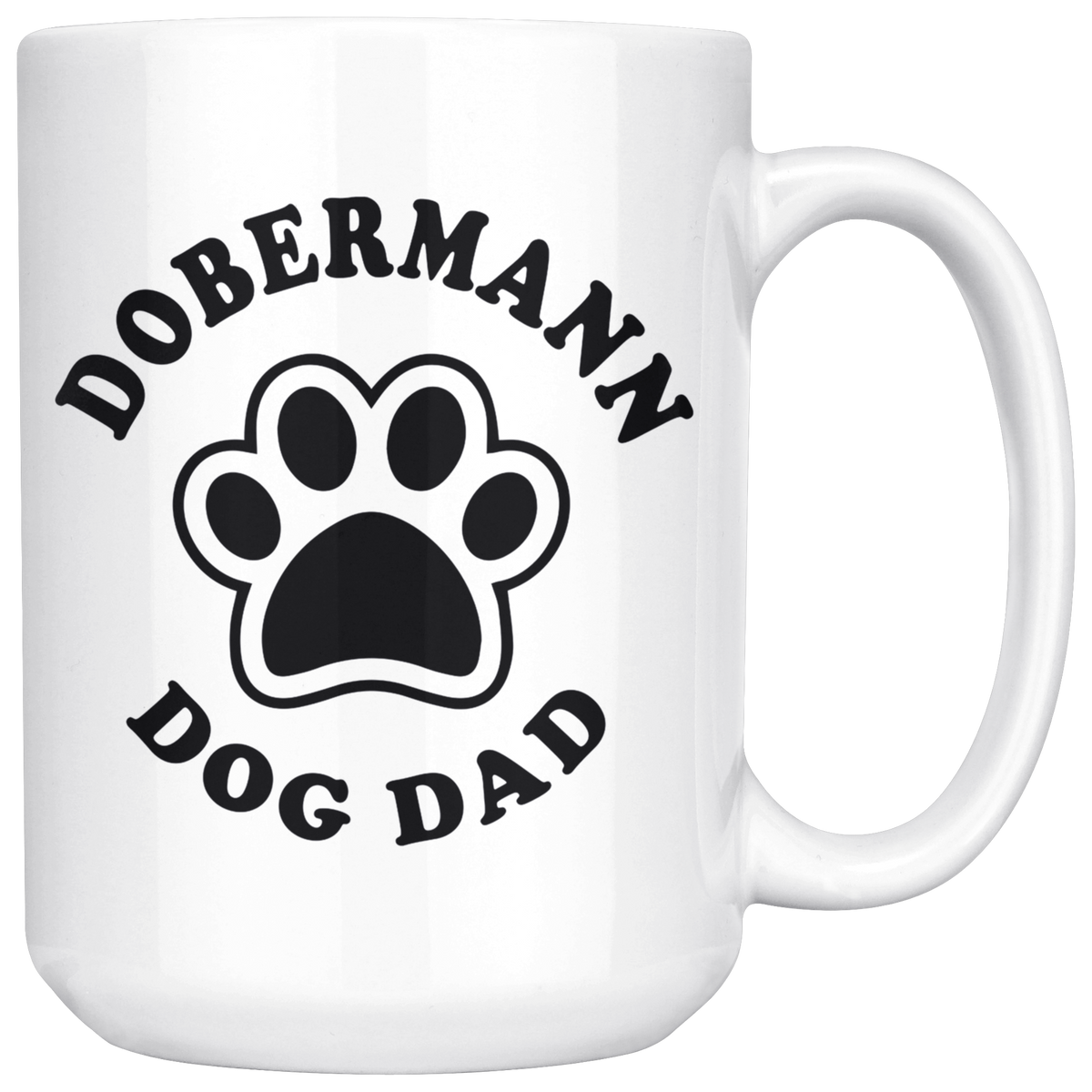 Dobermann Dog Dad Coffee / Tea Ceramic Mug - 11oz / 15oz