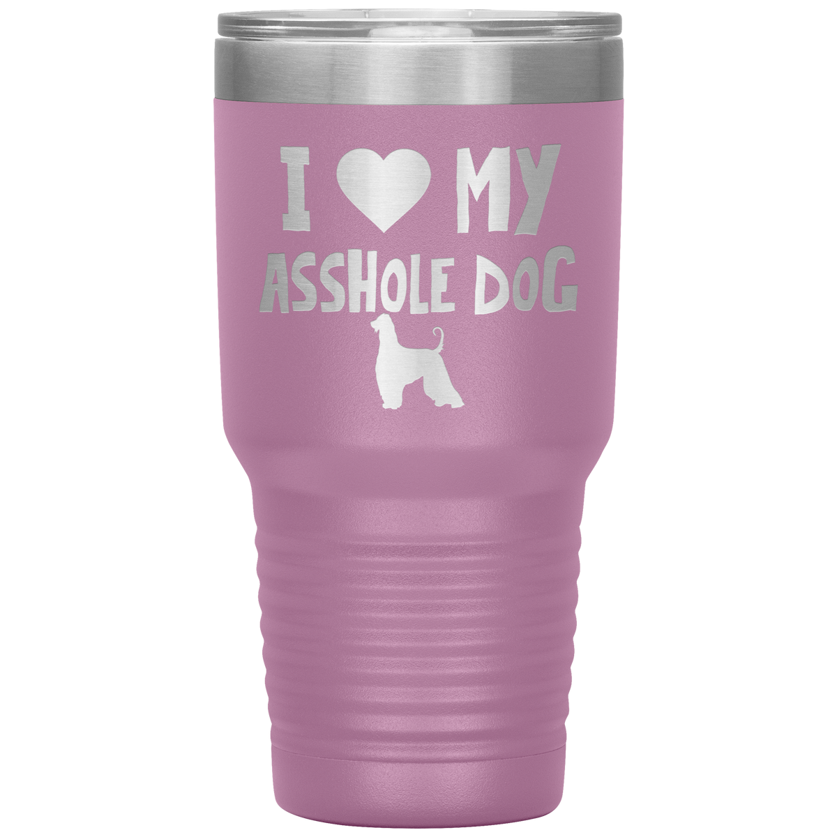 I Love My Asshole Afghan Hound Dog 30 Oz Vacuum Tumbler