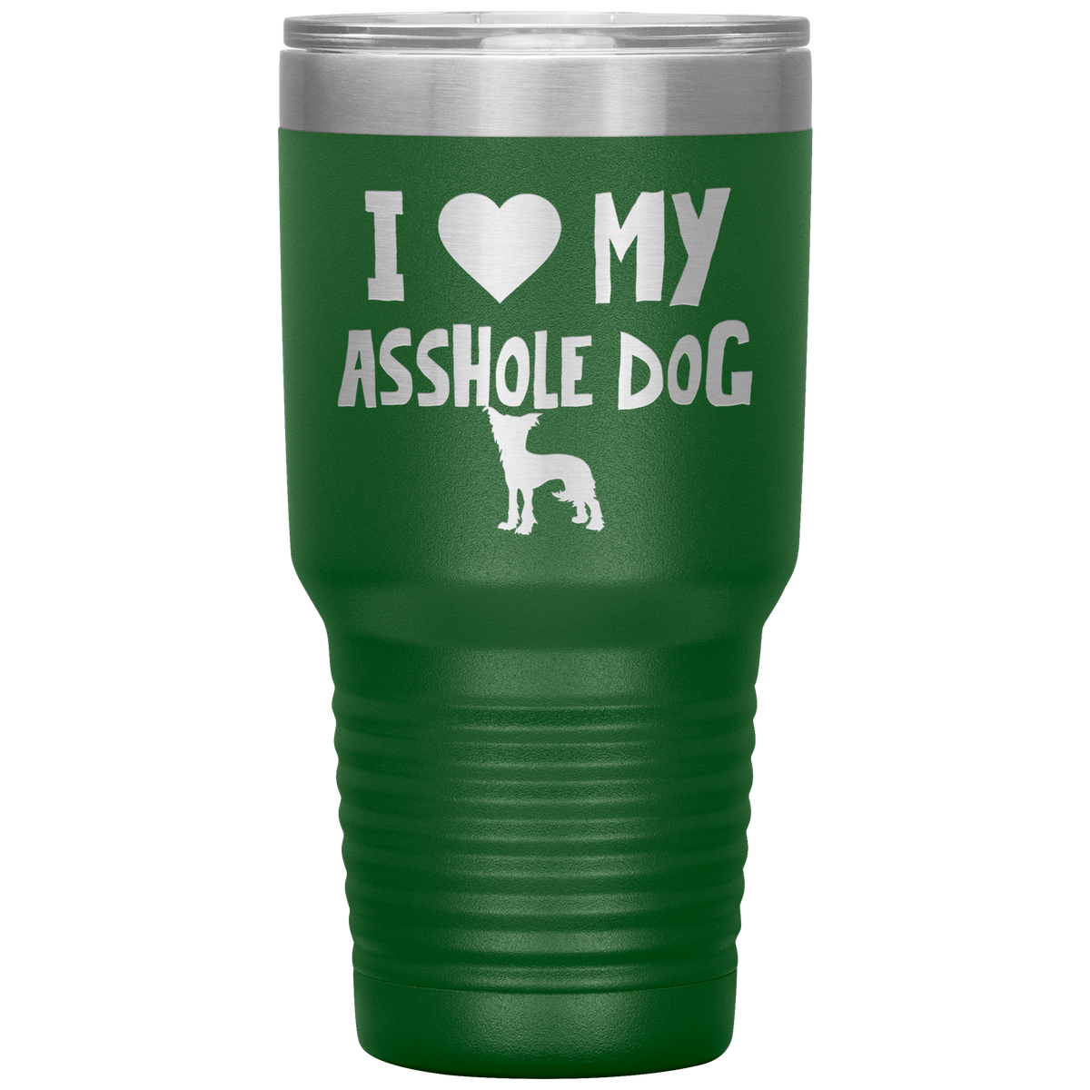 I Love My Asshole Chinese Crested Dog 30 Oz Vacuum Tumbler