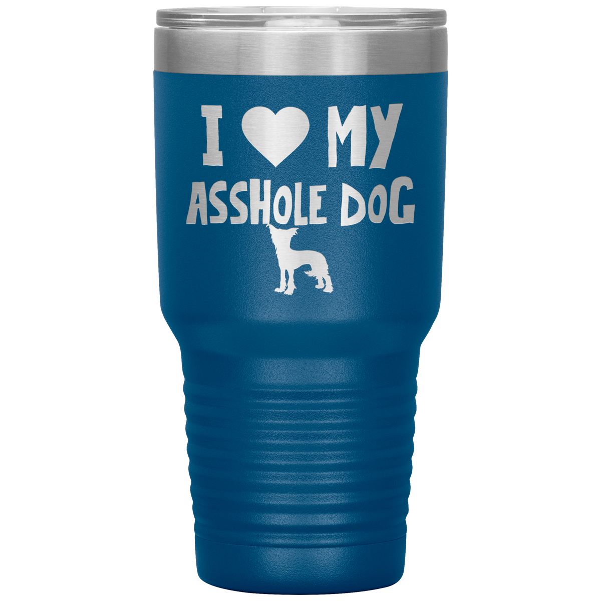 I Love My Asshole Chinese Crested Dog 30 Oz Vacuum Tumbler