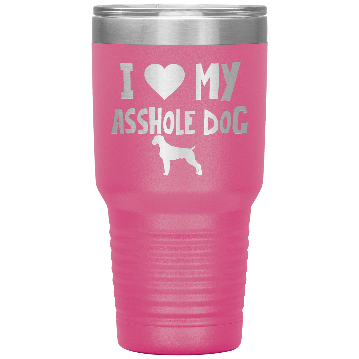 I Love My Asshole German Wirehaired Pointer Dog 30 Oz Vacuum Tumbler