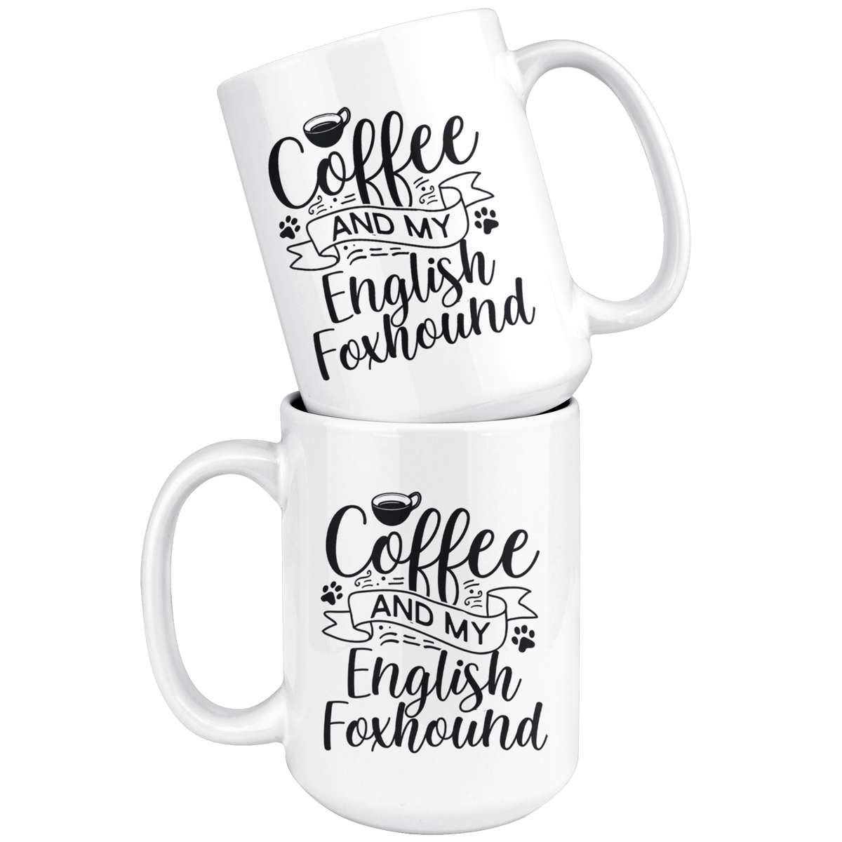 English Foxhound Coffee and my Dog Coffee / Tea Ceramic Mug - 11oz / 15oz Drinkware