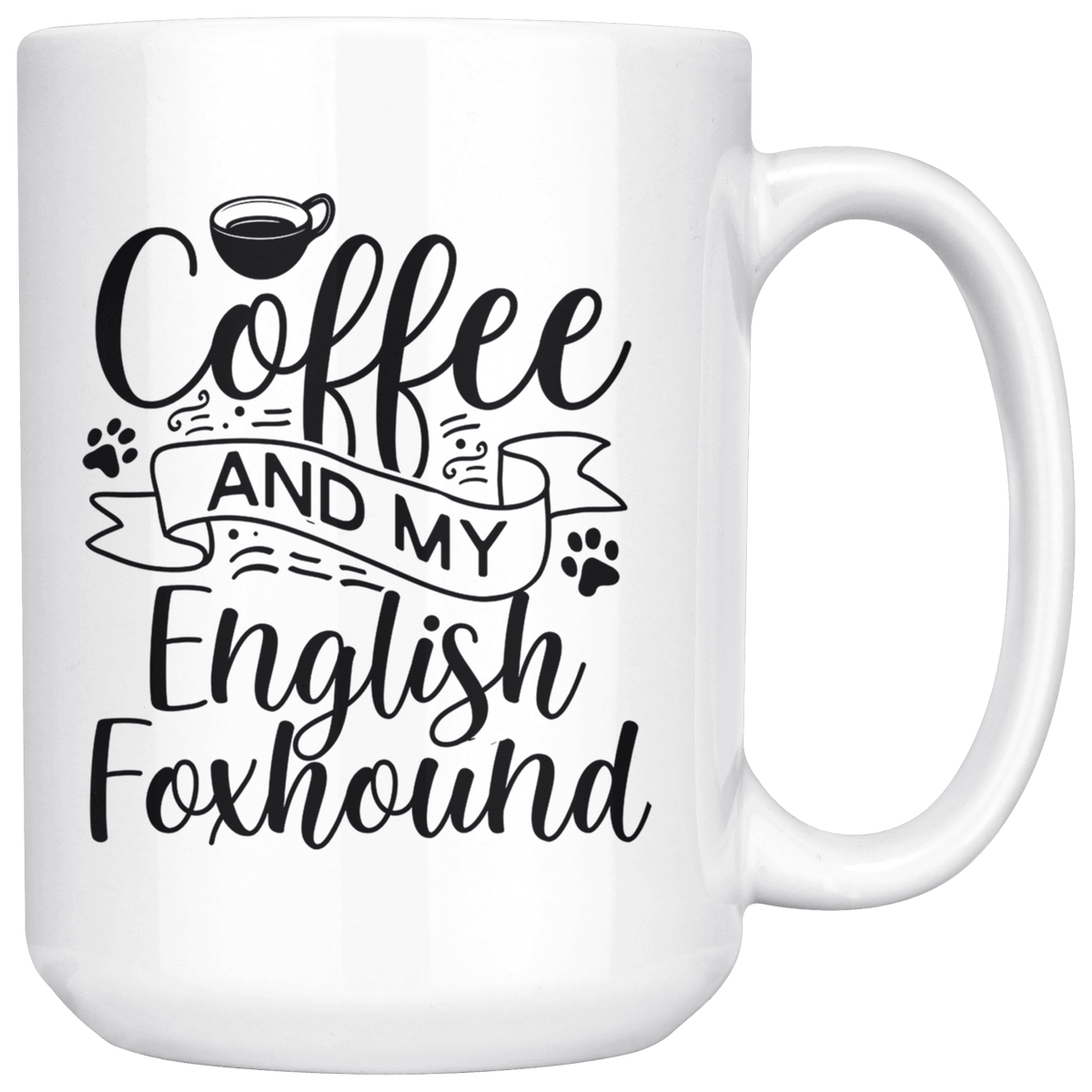 English Foxhound Coffee and my Dog Coffee / Tea Ceramic Mug - 11oz / 15oz Drinkware 15oz Mug