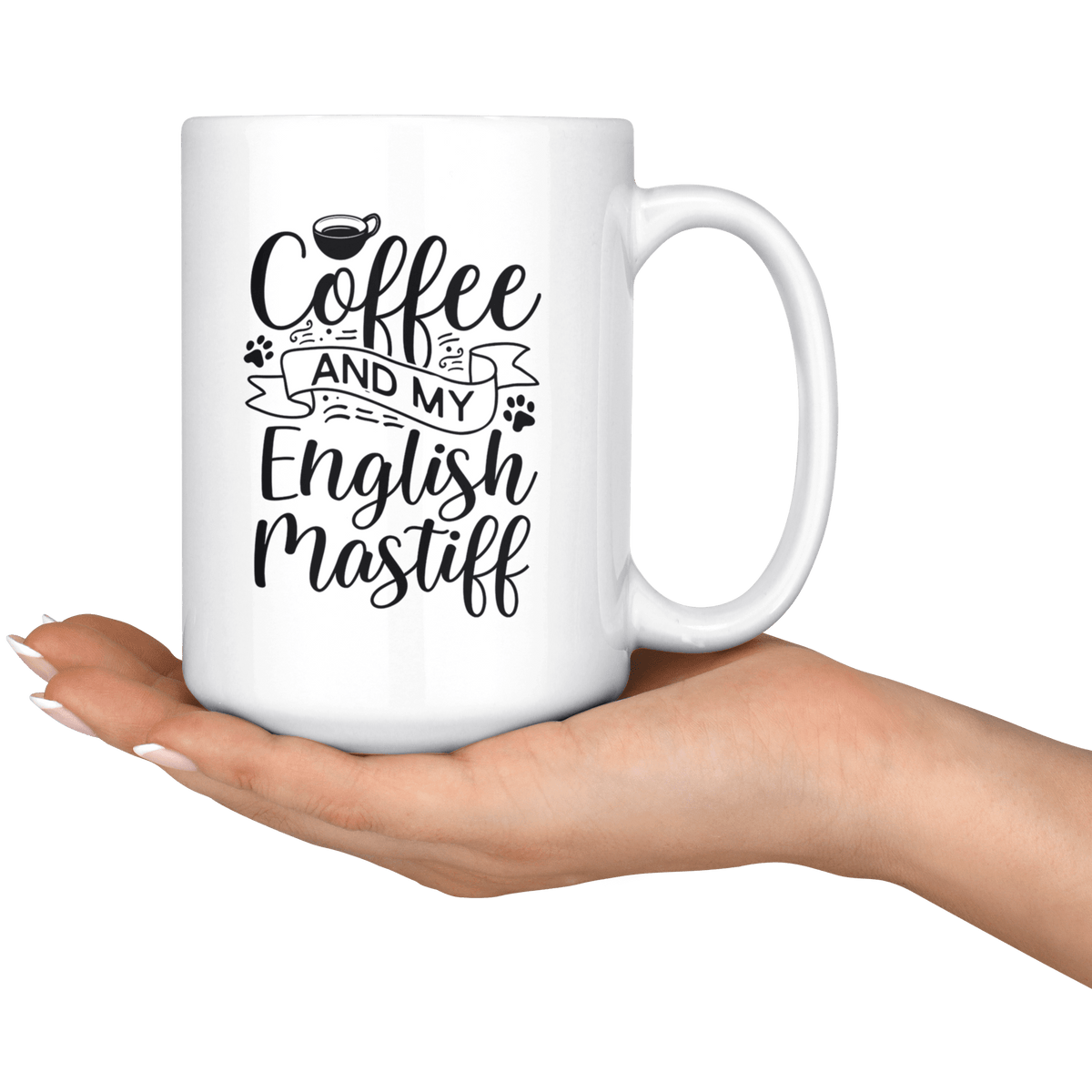 English Mastiff Coffee and my Dog Coffee / Tea Ceramic Mug - 11oz / 15oz Drinkware