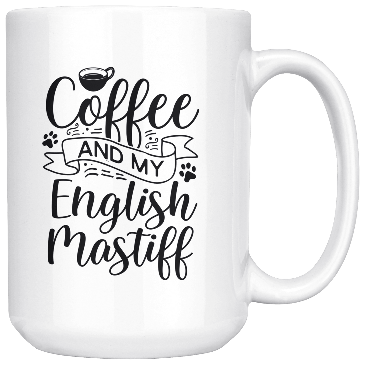 English Mastiff Coffee and my Dog Coffee / Tea Ceramic Mug - 11oz / 15oz Drinkware 15oz Mug