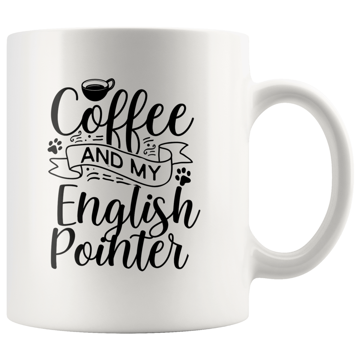 English Pointer Coffee and my Dog Coffee / Tea Ceramic Mug - 11oz / 15oz Drinkware 11oz Mug