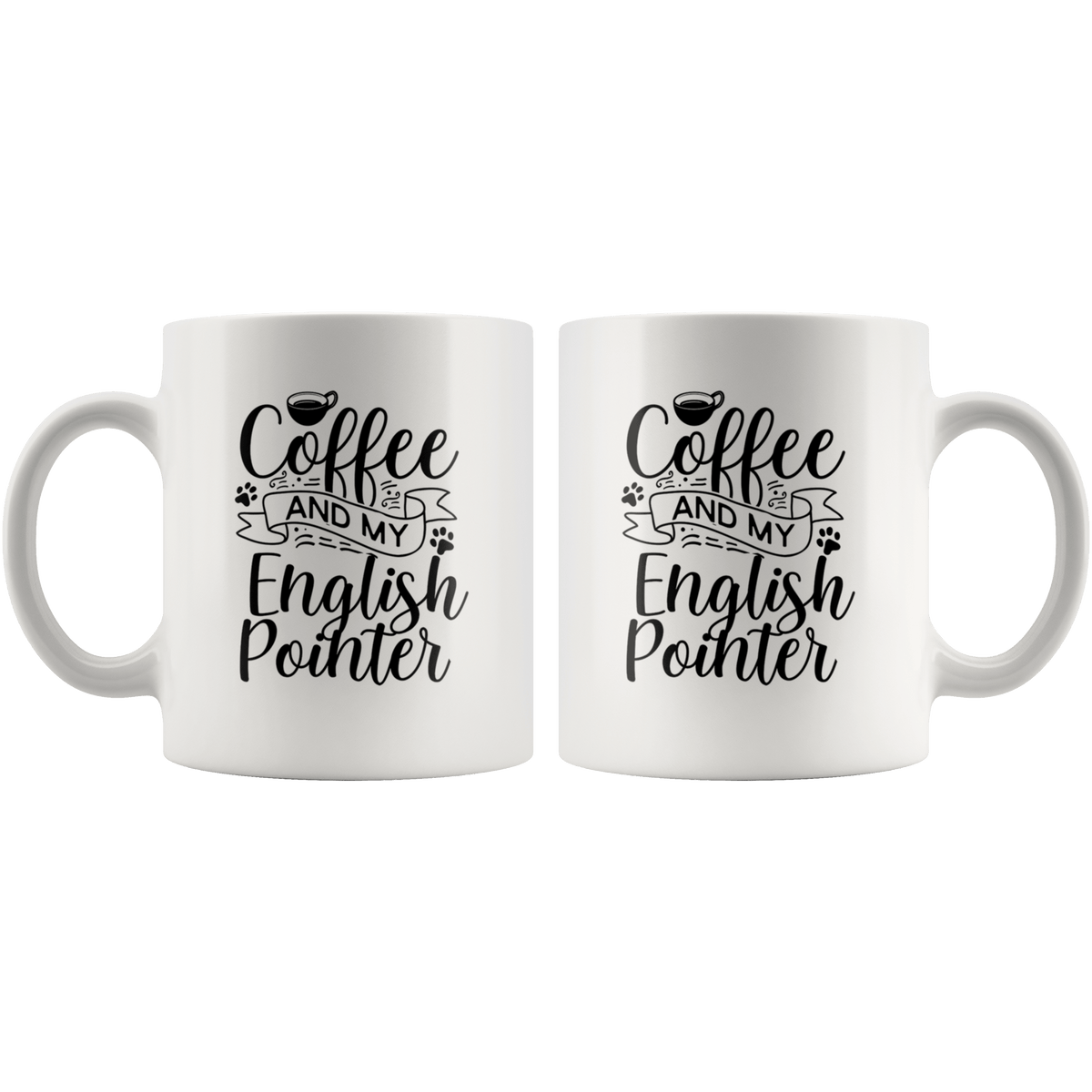 English Pointer Coffee and my Dog Coffee / Tea Ceramic Mug - 11oz / 15oz Drinkware