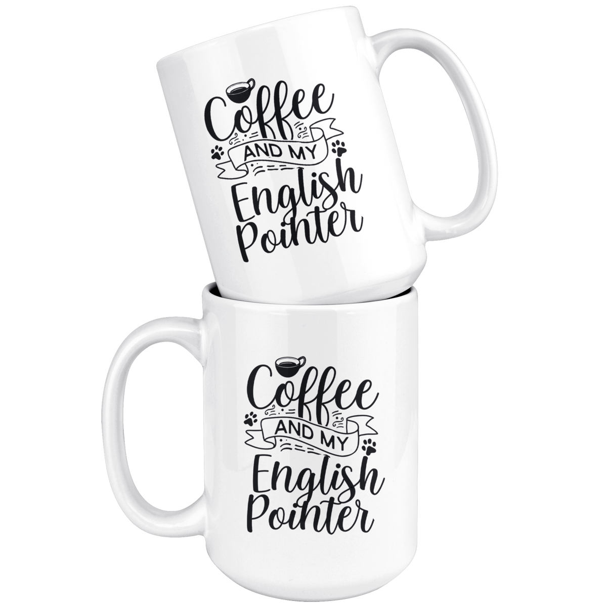English Pointer Coffee and my Dog Coffee / Tea Ceramic Mug - 11oz / 15oz Drinkware