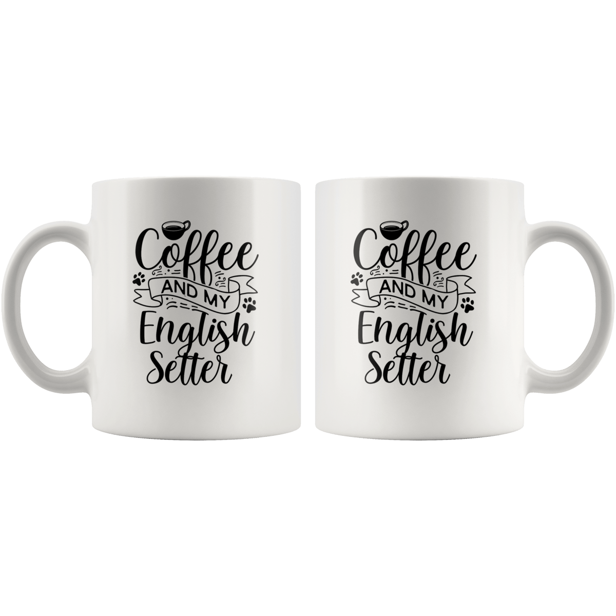 English Setter Coffee and my Dog Coffee / Tea Ceramic Mug - 11oz / 15oz Drinkware