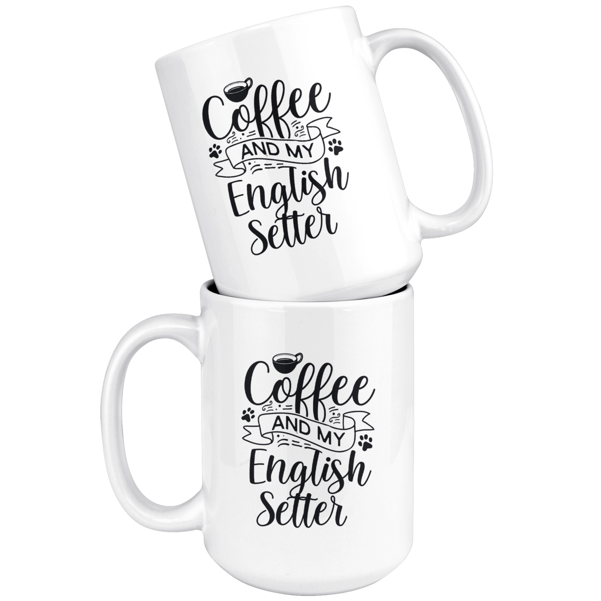 English Setter Coffee and my Dog Coffee / Tea Ceramic Mug - 11oz / 15oz Drinkware