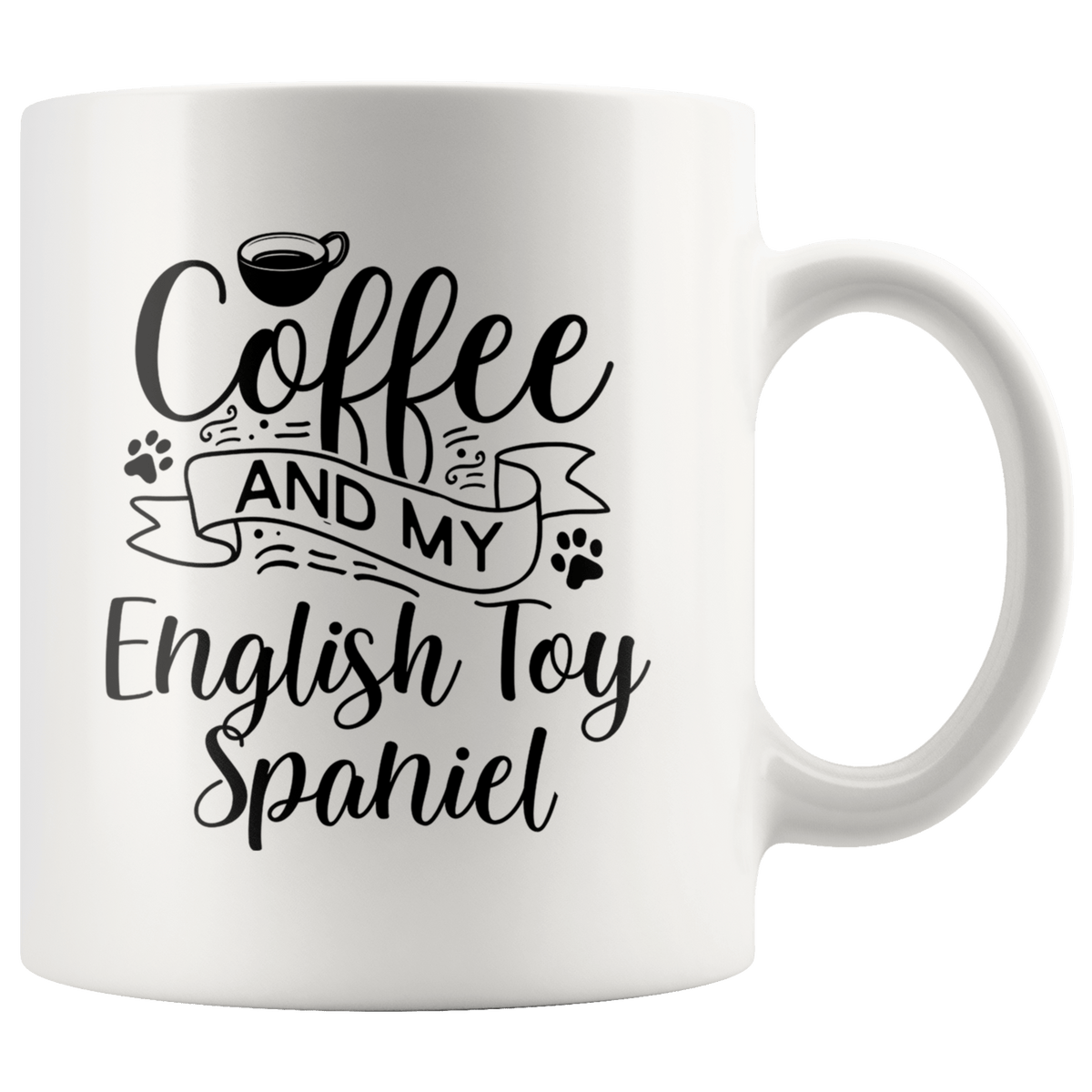 English Toy Spaniel Coffee and my Dog Coffee / Tea Ceramic Mug - 11oz / 15oz Drinkware 11oz Mug
