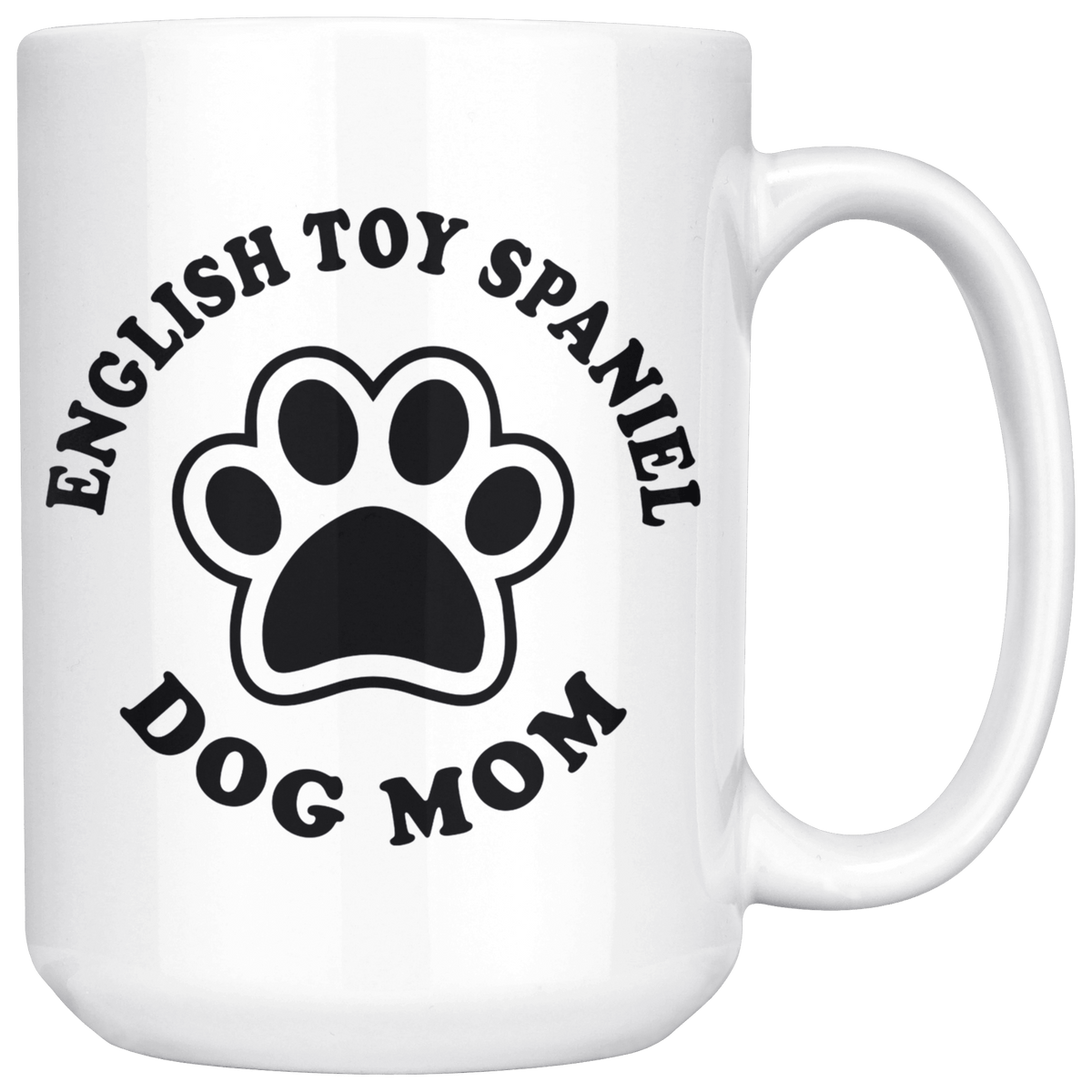 English Toy Spaniel Dog Mom Coffee / Tea Ceramic Mug - 11oz / 15oz Drinkware 15oz Mug